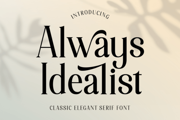 Always Idealist: A Timeless Serif Font for Editorial Design