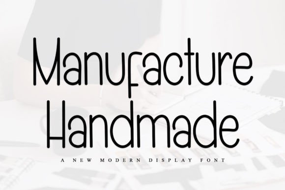 Manufacture Handmade: A Font for Elegant Design